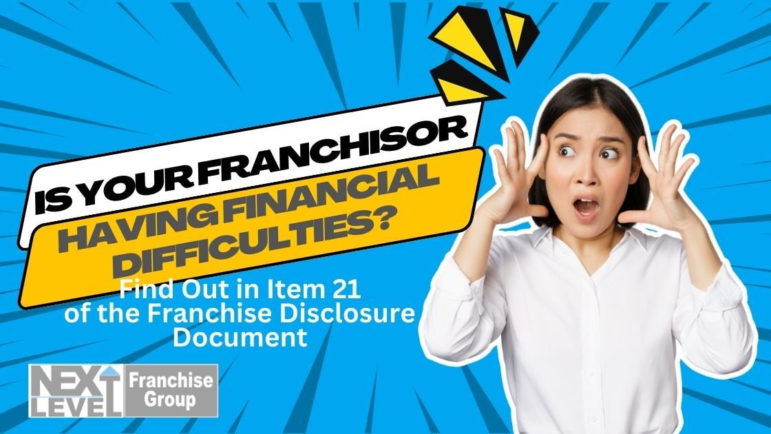 Is Your Franchisor Having Financial Difficulties? Find Out in Franchise Disclosure Document Item 21